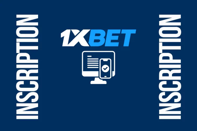 Types d'inscription chez 1xbet